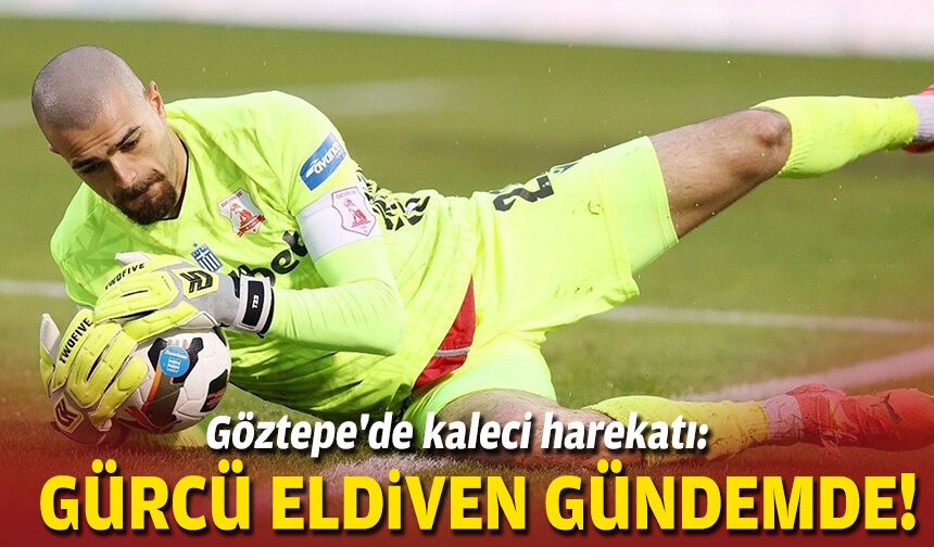Göztepe'de kaleci harekatı: Gürcü eldiven gündemde!