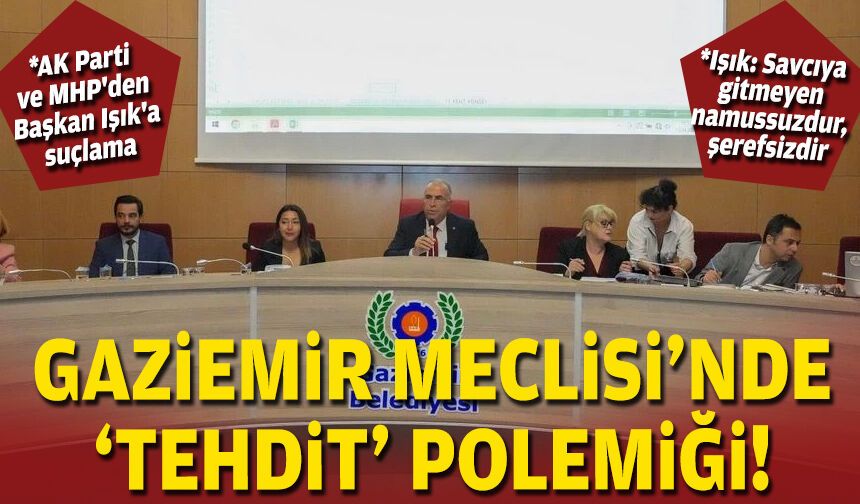 Gaziemir Meclisi'nde 'tehdit' polemiği!