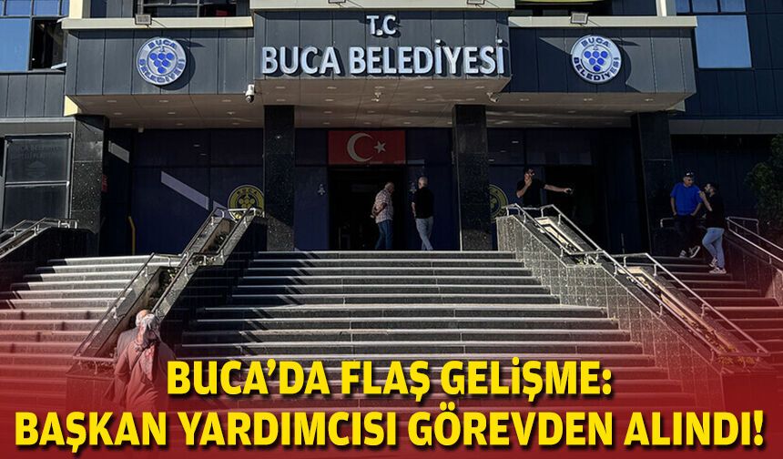 Buca’da flaş gelişme: Başkan yardımcısı görevden alındı!