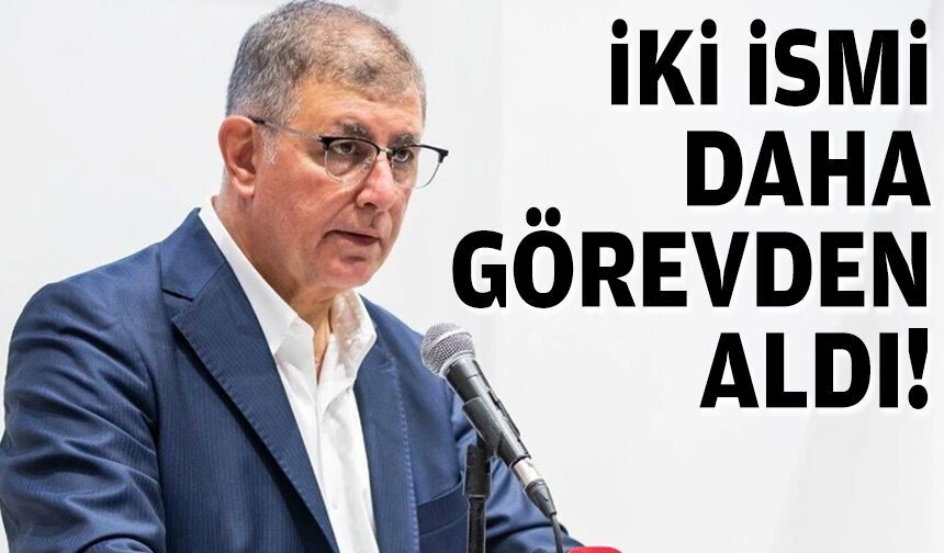 İki ismi daha görevden aldı!