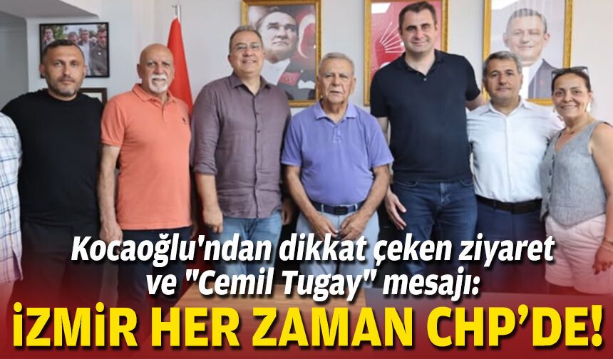 Kocaoğlu'ndan dikkat çeken ziyaret ve "Cemil Tugay" mesajı: İzmir her zaman CHP'de!