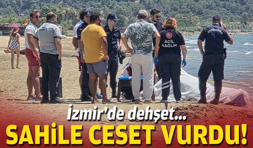 İzmir'de dehşet: Sahile ceset vurdu!