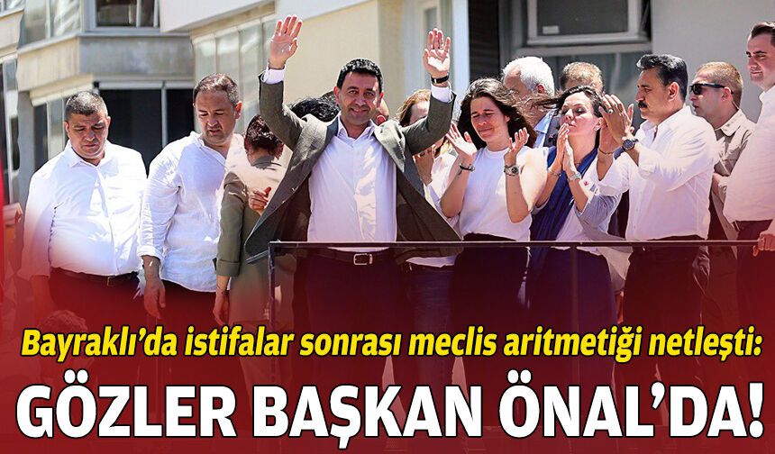 Bayraklı’da istifalar sonrası meclis aritmetiği netleşti: Gözler Başkan Önal’da!
