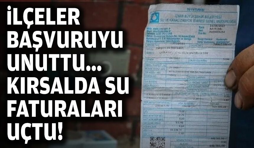 İlçeler başvuruyu unuttu, su faturaları kırsalda uçtu!