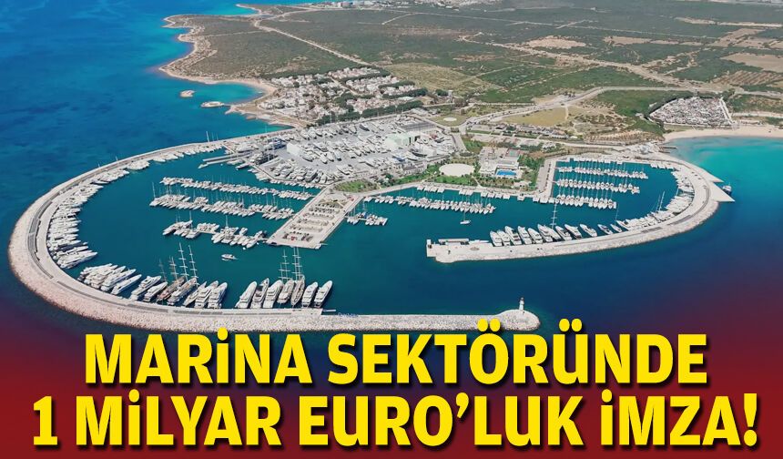 Marina sektöründe 1 milyar Euro’luk imza!