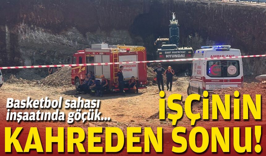 Basketbol sahası inşaatında toprak kaydı: İşçinin kahreden sonu!