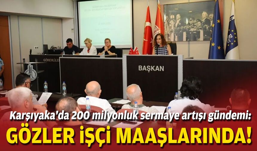 Karşıyaka'da 200 milyonluk sermaye artışı gündemi: Gözler işçi maaşlarında!