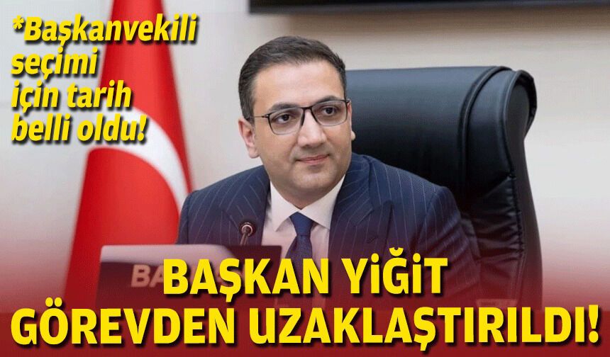 Başkan Yiğit görevden uzaklaştırıldı!