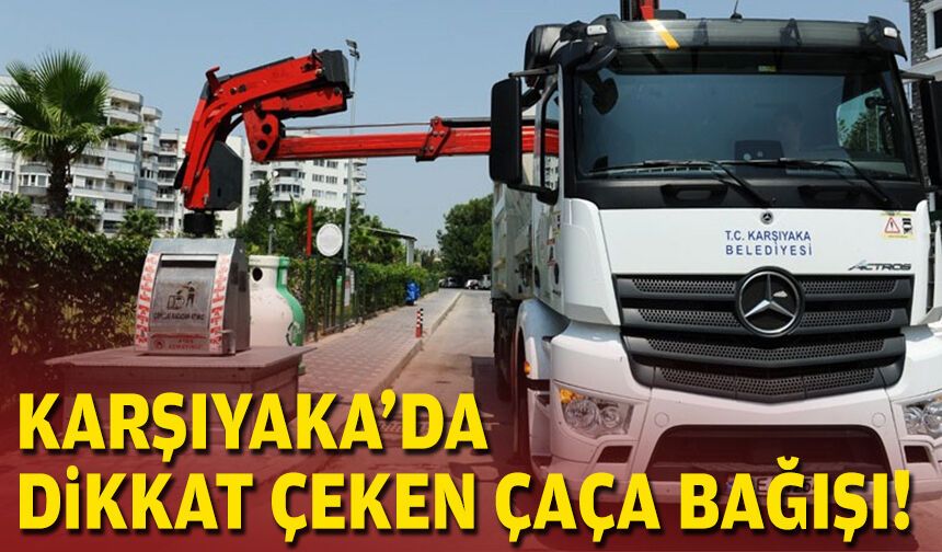 Karşıyaka'da dikkat çeken ÇAÇA bağışı!