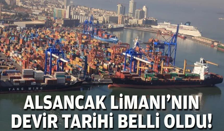 Alsancak Limanı'nın devir tarihi belli oldu!