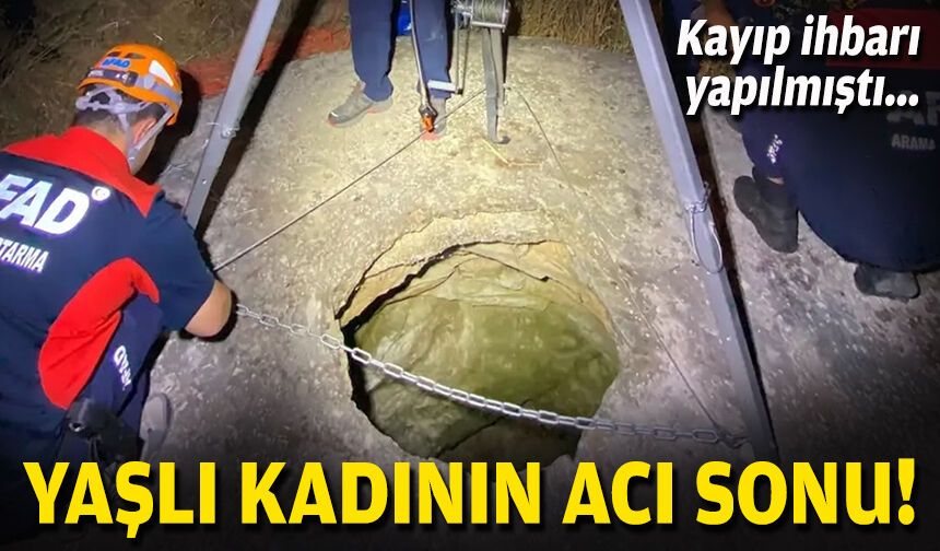 Kayıp ihbarı yapılmıştı... Yaşlı kadının acı sonu!