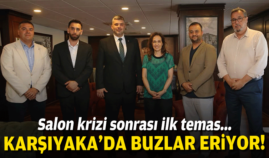 Karşıyaka'da buzlar eriyor... Salon krizi sonrası ilk temas!