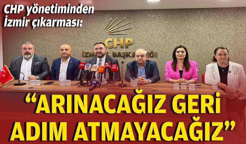 CHP yönetiminden İzmir çıkarması: “Arınacağız, geri adım atmayacağız”