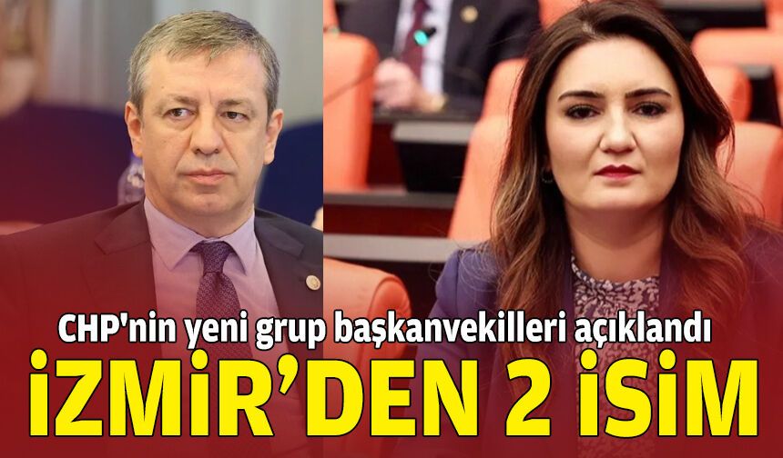 CHP Grup Başkanvekilliğine İzmir'den iki isim seçildi