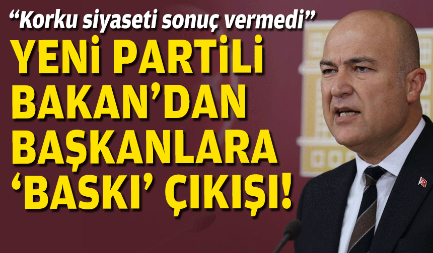 Yeni Partili Bakan'dan başkanlara ‘baskı’ açıklaması: “Korku siyaseti sonuç vermedi”