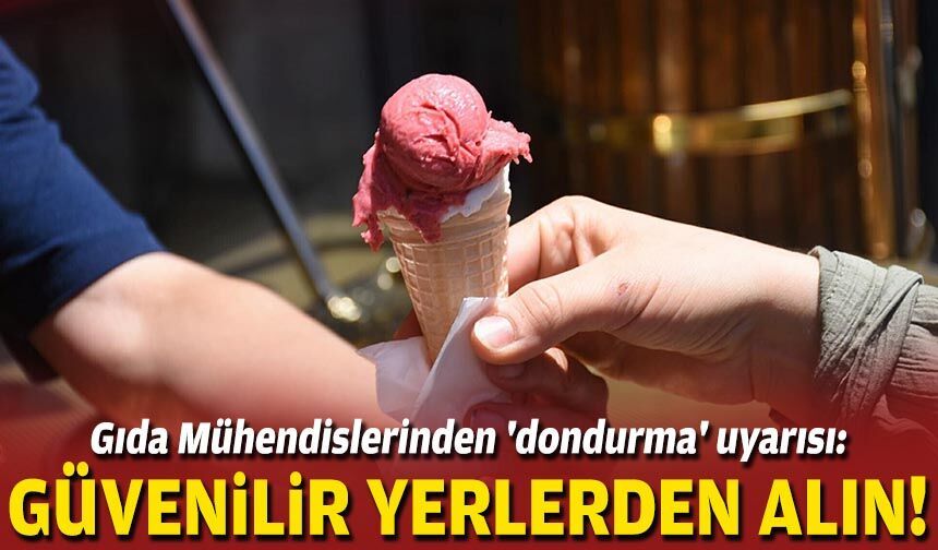 Gıda Mühendislerinden 'dondurma' uyarısı: Güvenilir yerlerden alın!