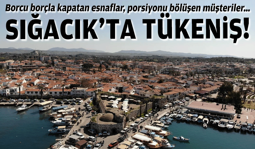 Borcu borçla kapatan esnaflar, porsiyonu bölüşen müşteriler… Sığacık’ta tükeniş!