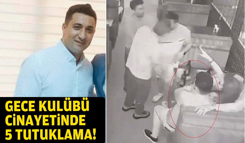 Gece kulübü cinayetinde 5 tutuklama!