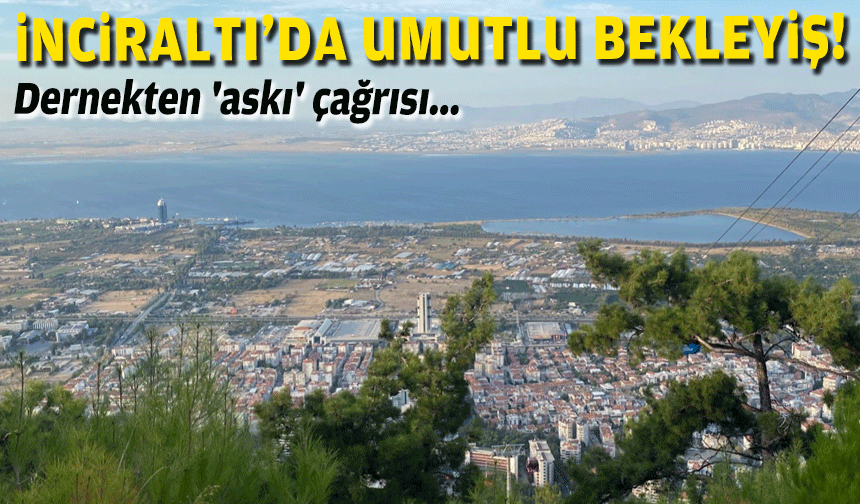 İnciraltı’da umutlu bekleyiş... Dernekten 'askı' çağrısı!