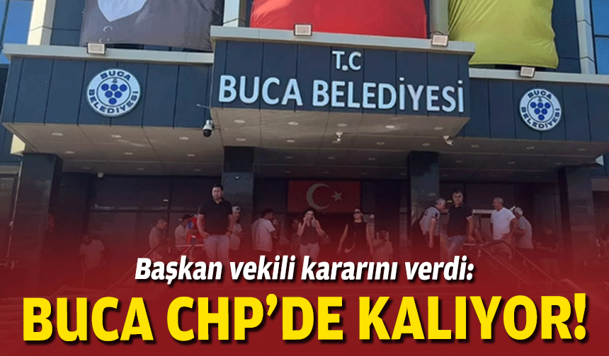 Başkan vekili kararını verdi: Buca Belediyesi, CHP’de kalıyor!