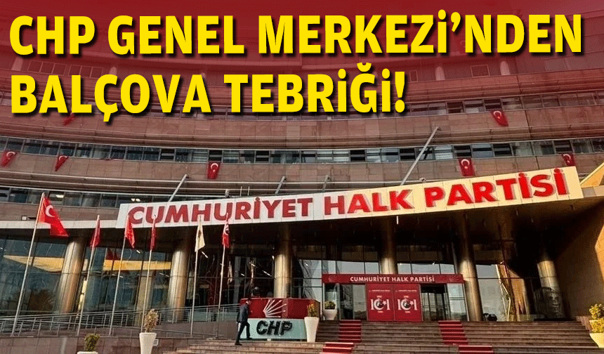 CHP Genel Merkezi'nden Balçova tebriği!