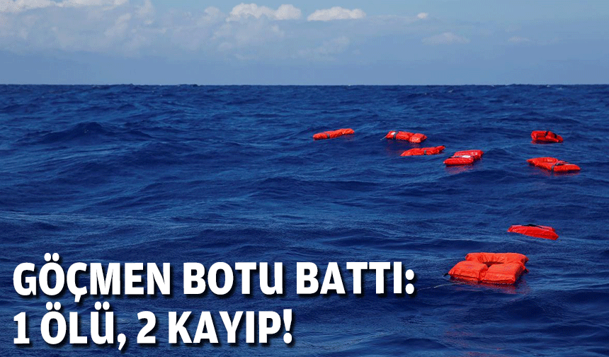 Ege'de göçmen botu battı: 1 ölü, 2 kayıp!