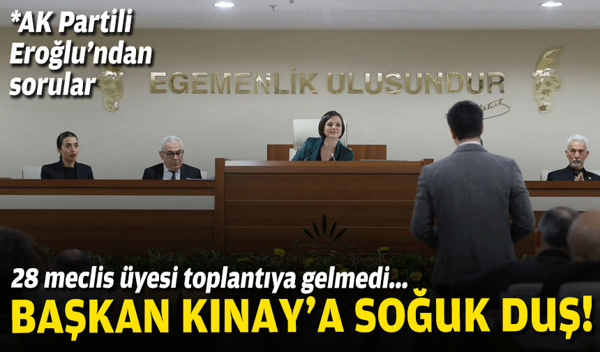 Başkan Kınay'a soğuk duş: 28 meclis üyesi toplantıya gelmedi!
