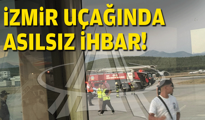 İzmir uçağında asılsız ihbar!