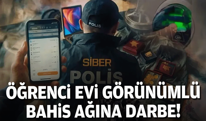 Öğrenci evi görünümlü bahis ağına darbe: 20 tutuklama!