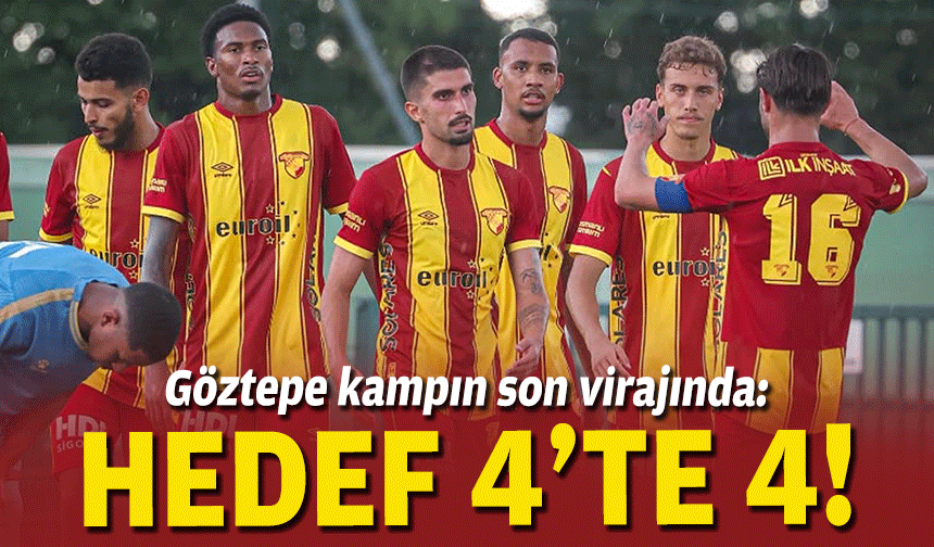 Göztepe kampın son virajında: Hedef 4’te 4!