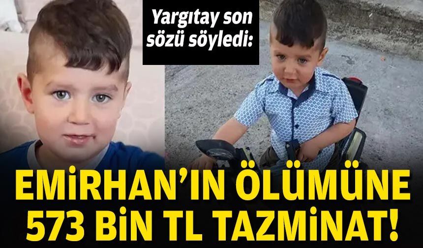 Yargıtay son sözü söyledi: Emirhan'ın ölümüne 573 bin TL tazminat!