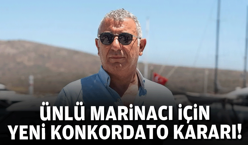 Ünlü marinacının bir işletmesi için daha konkordato kararı!