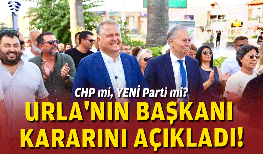 CHP mi, YENİ Parti mi? Urla'nın başkanı kararını açıkladı!
