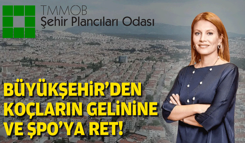 Büyükşehir'den Caroline Koç ve Şehir Plancıları Odası'na ret!