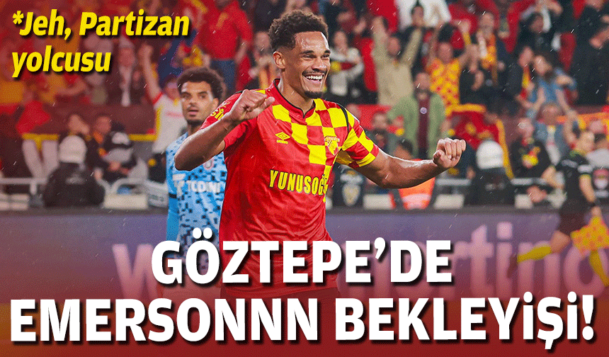 Göztepe’de Emersonn bekleyişi!