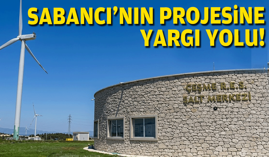 Sabancı'nın projesine yargı yolu!