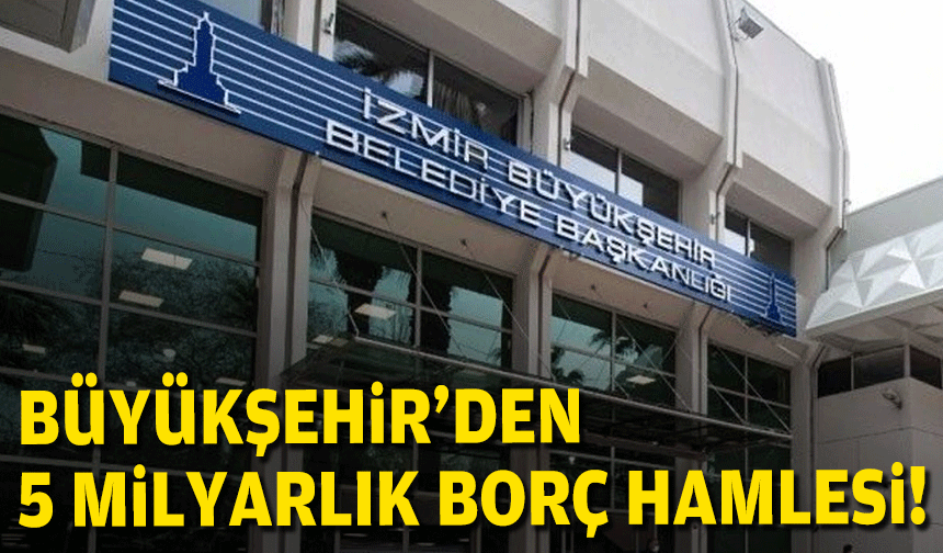 Büyükşehir'den 5 milyarlık borç hamlesi: 4 şirket için taşınmaz kararı!