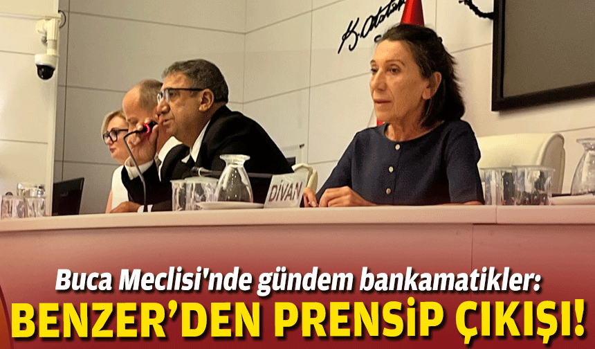 Buca Meclisi'nde gündem bankamatikler: Benzer’den prensip çıkışı!