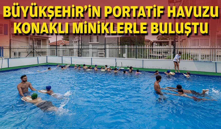 Büyükşehir'in portatif havuzu Konaklı miniklerle buluştu