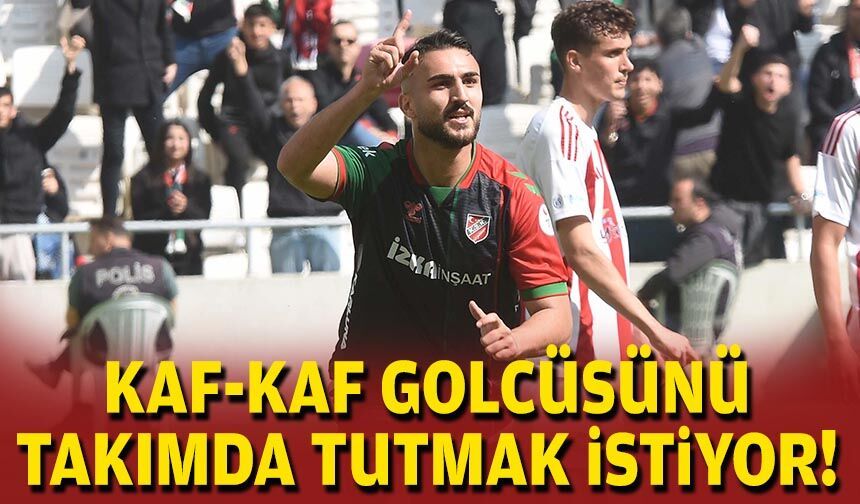 Kaf-Kaf golcüsünü takımda tutmak istiyor!