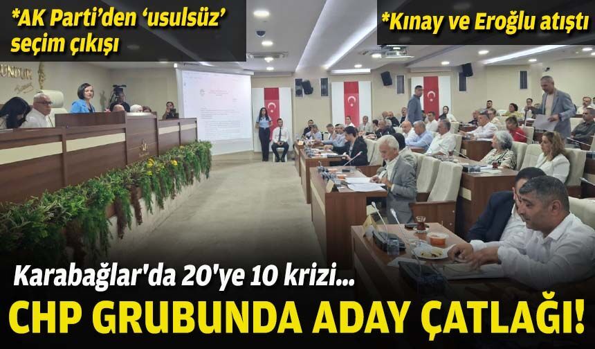Karabağlar'da 20'ye 10 krizi… CHP grubunda aday çatlağı!