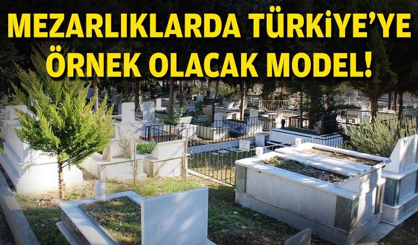 İzmir'de mezarlıklarda Türkiye’ye örnek olacak model!