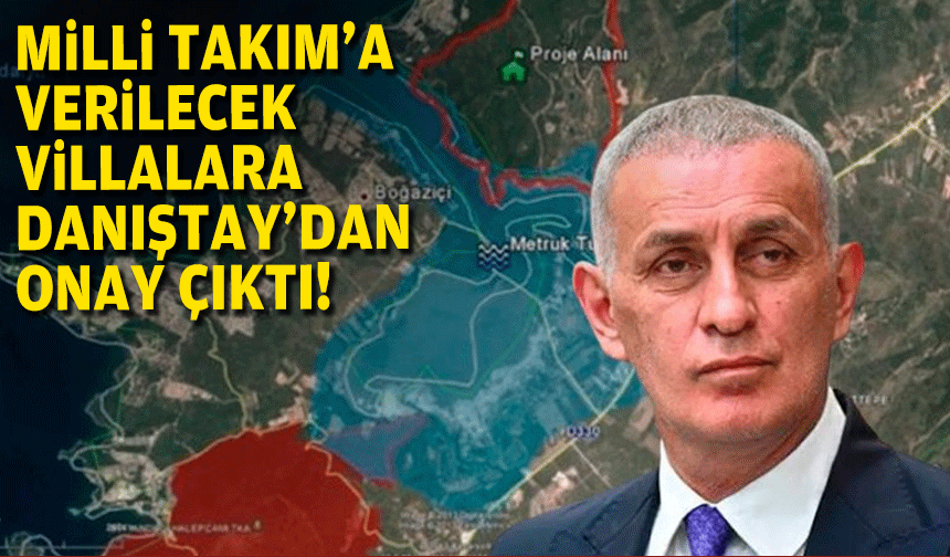 Milli Takım'a verilecek villalara Danıştay'dan onay çıktı!