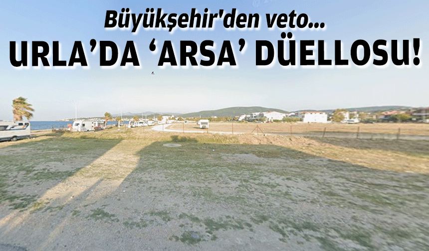 Büyükşehir'den veto... Urla'da 'arsa' düellosu!