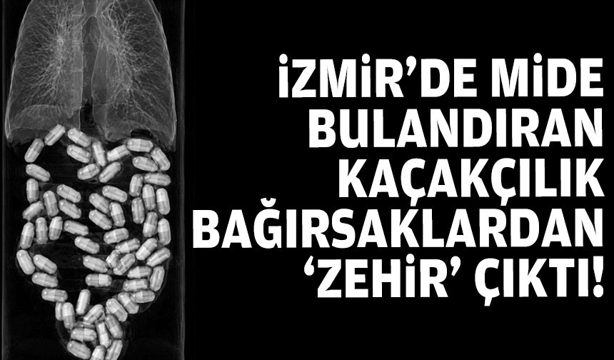 İzmir'de şoke eden yöntem: Bağırsaklarından 'zehir' çıktı!