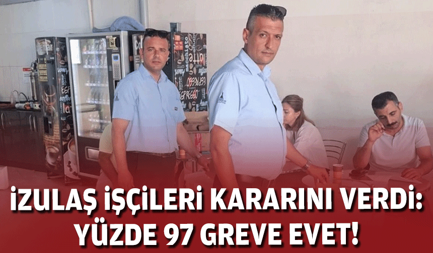 İZULAŞ'ta kritik grev oylaması: İşçiler sandık başında!