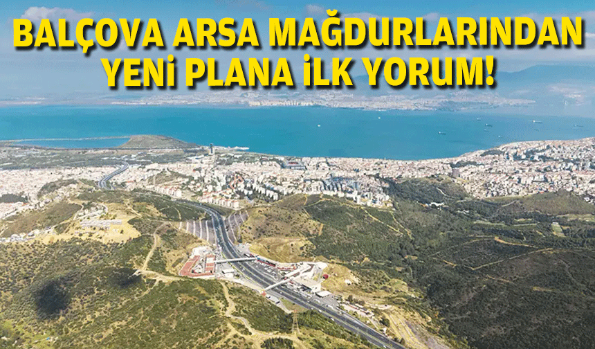 Balçova Arsa Mağdurları'ndan yeni plana ilk yorum!