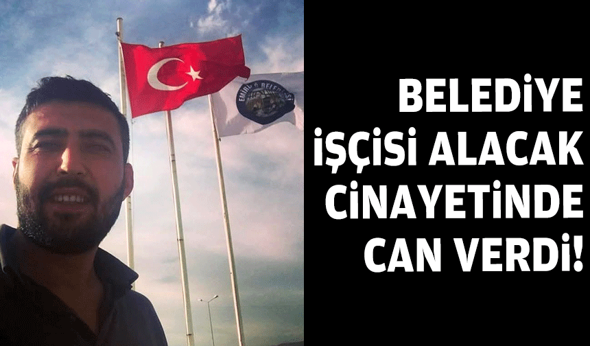 Belediye işçisi alacak kurbanı!