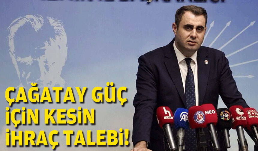 Çağatay Güç için kesin ihraç talebi!