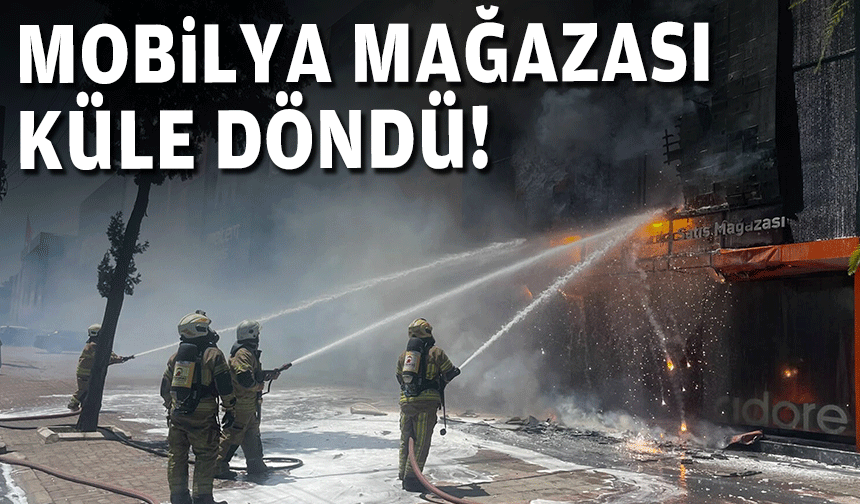 Mobilya mağazası küle döndü!